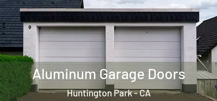 Aluminum Garage Doors Huntington Park - CA