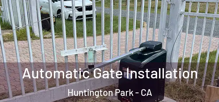 Automatic Gate Installation Huntington Park - CA
