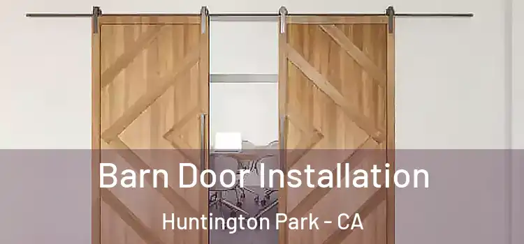 Barn Door Installation Huntington Park - CA