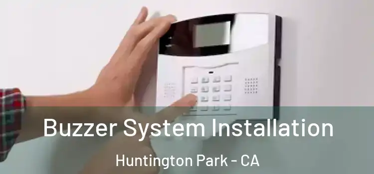 Buzzer System Installation Huntington Park - CA