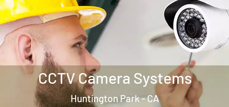 CCTV Camera Systems Huntington Park - CA
