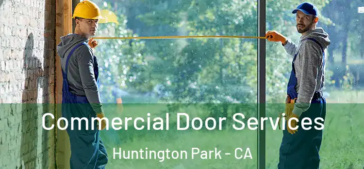 Commercial Door Services Huntington Park - CA