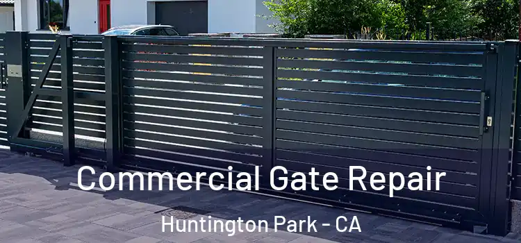 Commercial Gate Repair Huntington Park - CA