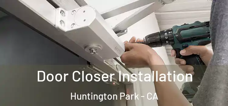 Door Closer Installation Huntington Park - CA