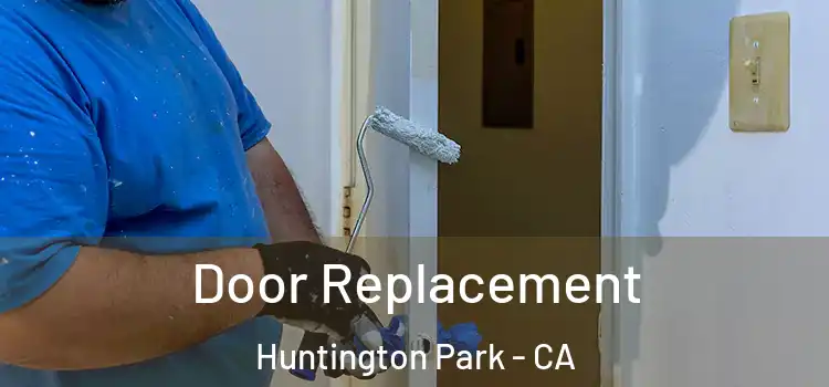 Door Replacement Huntington Park - CA