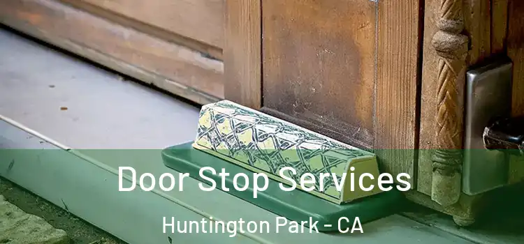 Door Stop Services Huntington Park - CA