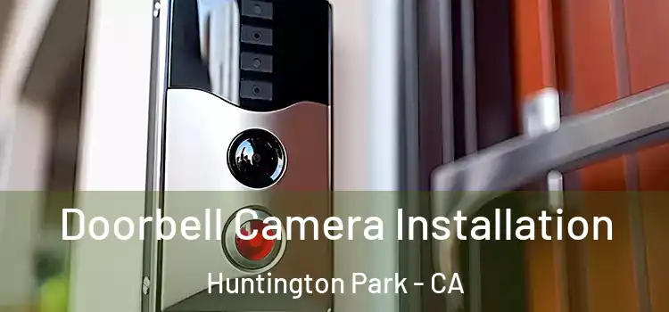  Doorbell Camera Installation Huntington Park - CA