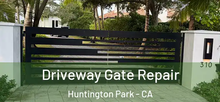 Driveway Gate Repair Huntington Park - CA
