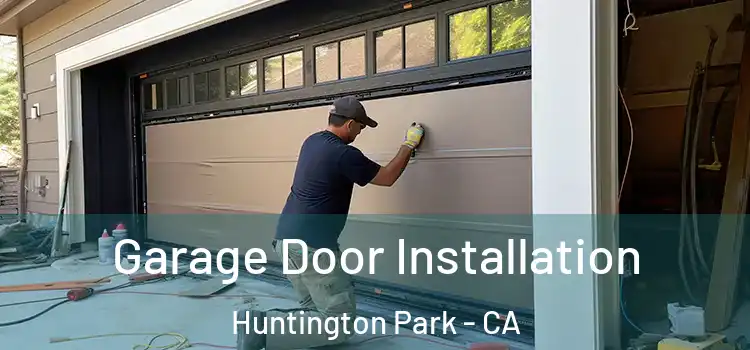  Garage Door Installation Huntington Park - CA