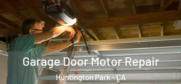  Garage Door Motor Repair Huntington Park - CA