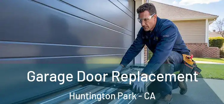  Garage Door Replacement Huntington Park - CA