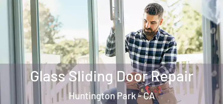 Glass Sliding Door Repair Huntington Park - CA