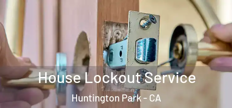 House Lockout Service Huntington Park - CA