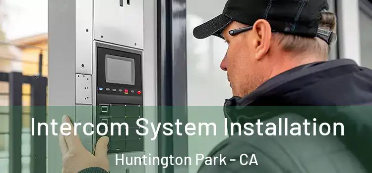 Intercom System Installation Huntington Park - CA