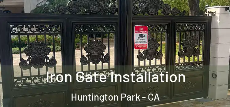 Iron Gate Installation Huntington Park - CA