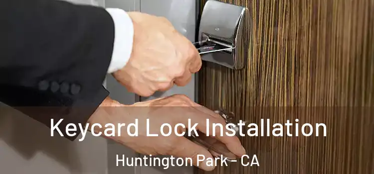 Keycard Lock Installation Huntington Park - CA