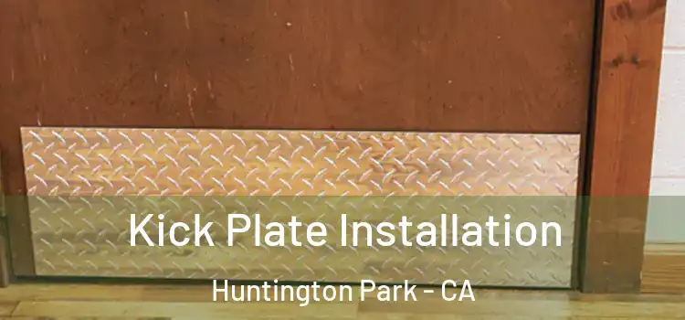 Kick Plate Installation Huntington Park - CA