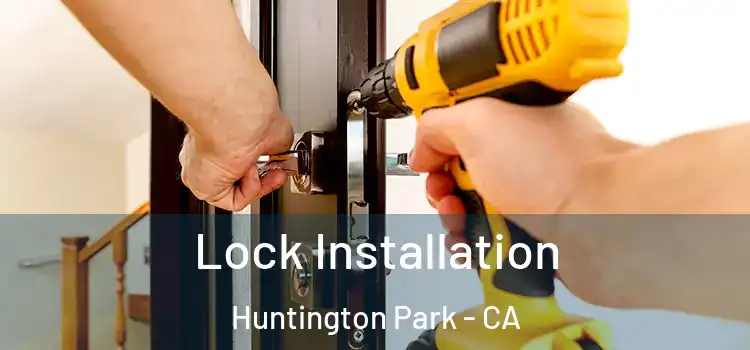 Lock Installation Huntington Park - CA