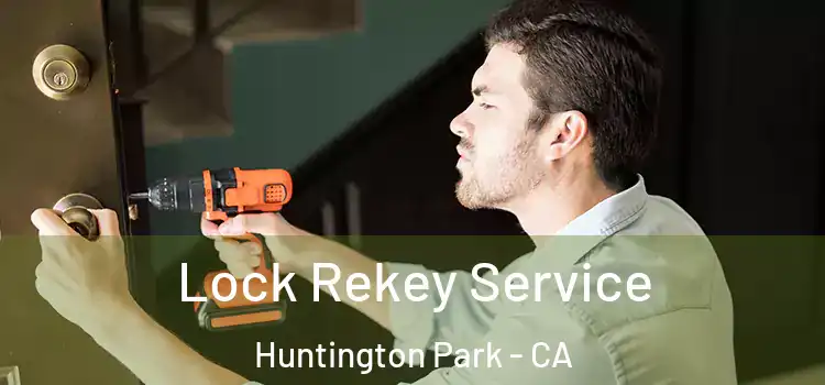 Lock Rekey Service Huntington Park - CA