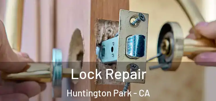 Lock Repair Huntington Park - CA