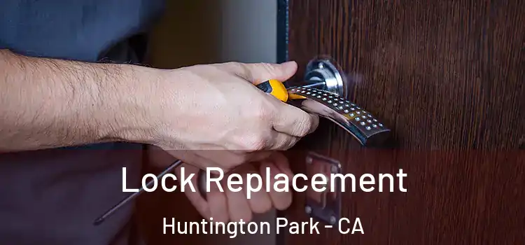 Lock Replacement Huntington Park - CA