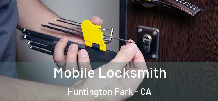 Mobile Locksmith Huntington Park - CA
