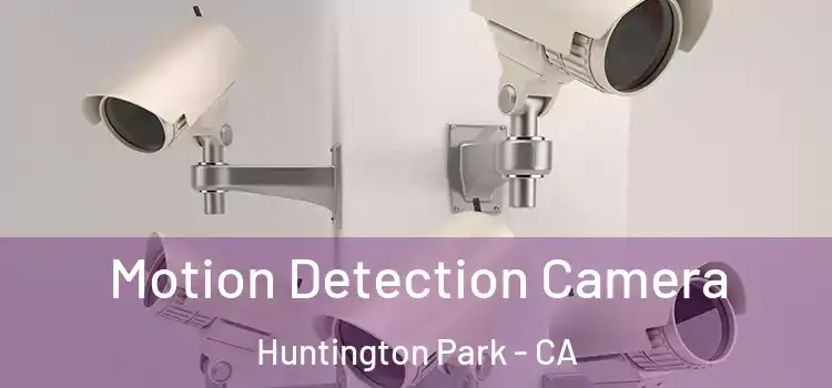 Motion Detection Camera Huntington Park - CA