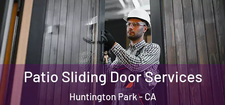 Patio Sliding Door Services Huntington Park - CA