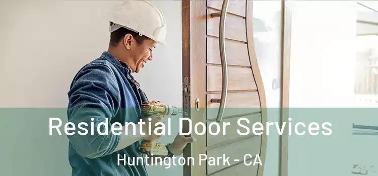 Residential Door Services Huntington Park - CA