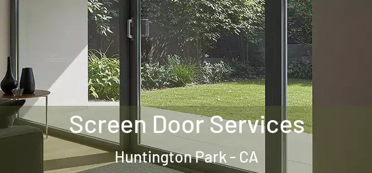 Screen Door Services Huntington Park - CA