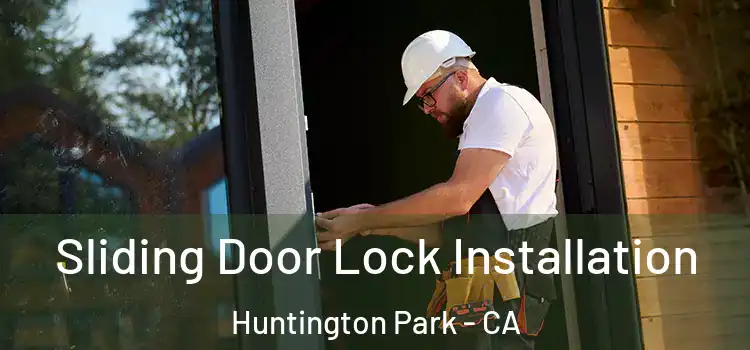 Sliding Door Lock Installation Huntington Park - CA