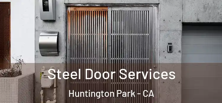 Steel Door Services Huntington Park - CA